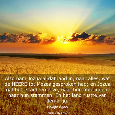 Picture 03 - Jozua 11:23 NLD - Alzo nam Jozua al dat land in, naar alles, wat de - Bible Verse Picture
