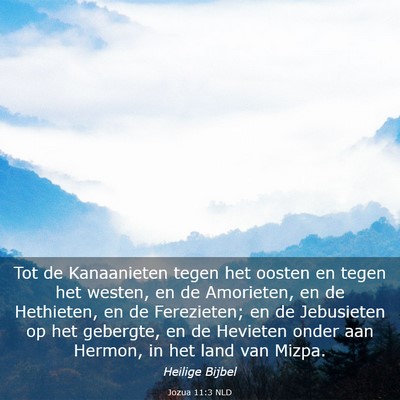 Picture 03 - Jozua 11:3 NLD - Tot de Kanaanieten tegen het oosten en tegen het - Bible Verse Picture