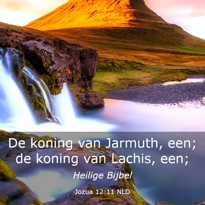 Picture 03 - Jozua 12:11 NLD - De koning van Jarmuth, een; de koning van Lachis, - Bible Verse Picture