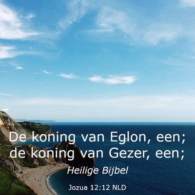 Picture 03 - Jozua 12:12 NLD - De koning van Eglon, een; de koning van Gezer, - Bible Verse Picture