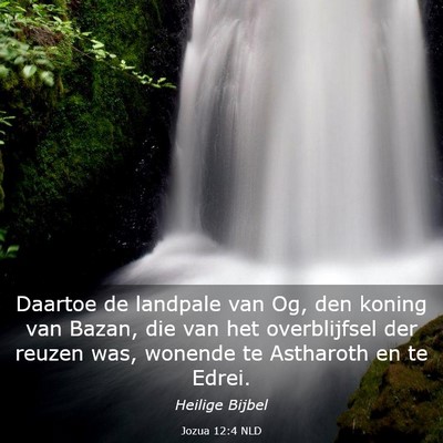 Picture 03 - Jozua 12:4 NLD - Daartoe de landpale van Og, den koning van Bazan, - Bible Verse Picture
