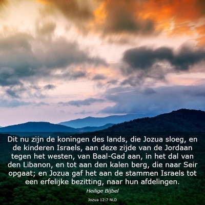 Picture 03 - Jozua 12:7 NLD - Dit nu zijn de koningen des lands, die Jozua - Bible Verse Picture