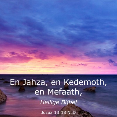 Picture 03 - Jozua 13:18 NLD - En Jahza, en Kedemoth, en - Bible Verse Picture