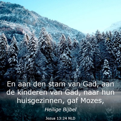 Picture 03 - Jozua 13:24 NLD - En aan den stam van Gad, aan de kinderen van Gad, - Bible Verse Picture