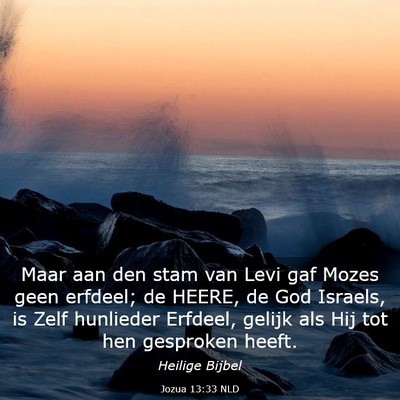 Picture 03 - Jozua 13:33 NLD - Maar aan den stam van Levi gaf Mozes geen - Bible Verse Picture