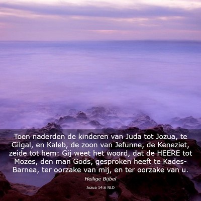 Picture 03 - Jozua 14:6 NLD - Toen naderden de kinderen van Juda tot Jozua, te - Bible Verse Picture
