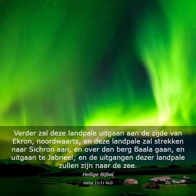 Picture 03 - Jozua 15:11 NLD - Verder zal deze landpale uitgaan aan de zijde van - Bible Verse Picture