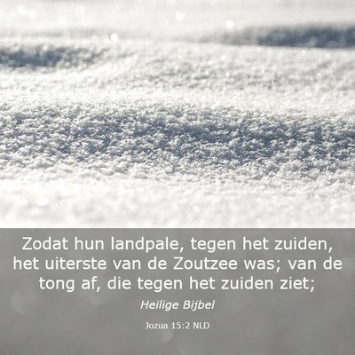 Picture 03 - Jozua 15:2 NLD - Zodat hun landpale, tegen het zuiden, het - Bible Verse Picture