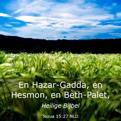 Picture 03 - Jozua 15:27 NLD - En Hazar-Gadda, en Hesmon, en - Bible Verse Picture