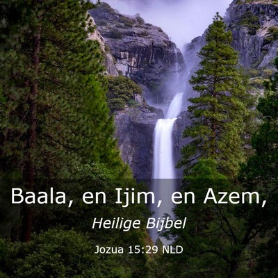 Picture 03 - Jozua 15:29 NLD - Baala, en Ijim, en - Bible Verse Picture