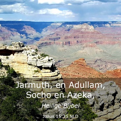 Picture 03 - Jozua 15:35 NLD - Jarmuth, en Adullam, Socho en - Bible Verse Picture