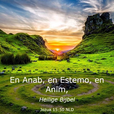 Picture 03 - Jozua 15:50 NLD - En Anab, en Estemo, en - Bible Verse Picture