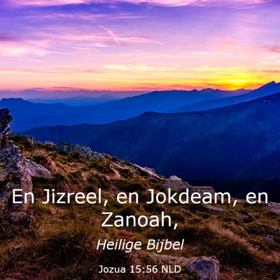 Picture 03 - Jozua 15:56 NLD - En Jizreel, en Jokdeam, en - Bible Verse Picture