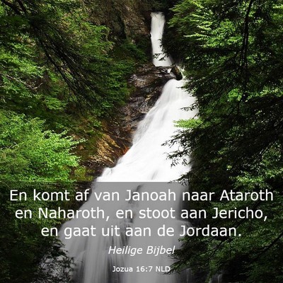 Picture 03 - Jozua 16:7 NLD - En komt af van Janoah naar Ataroth en Naharoth, - Bible Verse Picture