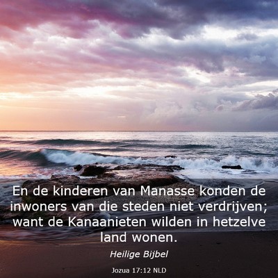 Picture 03 - Jozua 17:12 NLD - En de kinderen van Manasse konden de inwoners van - Bible Verse Picture