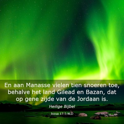 Picture 03 - Jozua 17:5 NLD - En aan Manasse vielen tien snoeren toe, behalve - Bible Verse Picture