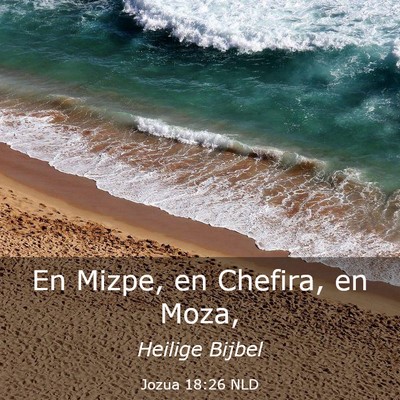 Picture 03 - Jozua 18:26 NLD - En Mizpe, en Chefira, en - Bible Verse Picture