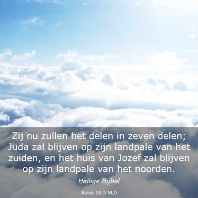 Picture 03 - Jozua 18:5 NLD - Zij nu zullen het delen in zeven delen; Juda zal - Bible Verse Picture
