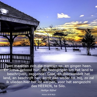 Picture 03 - Jozua 18:8 NLD - Toen maakten zich die mannen op, en gingen heen. - Bible Verse Picture