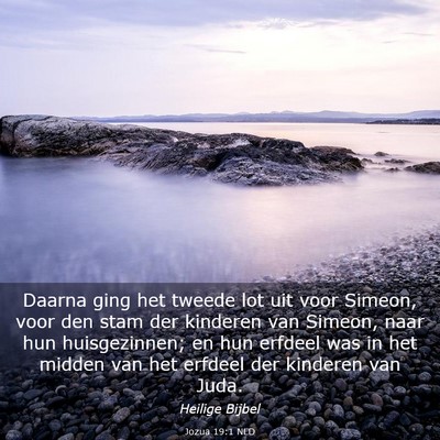 Picture 03 - Jozua 19:1 NLD - Daarna ging het tweede lot uit voor Simeon, voor - Bible Verse Picture