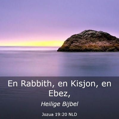 Picture 03 - Jozua 19:20 NLD - En Rabbith, en Kisjon, en - Bible Verse Picture