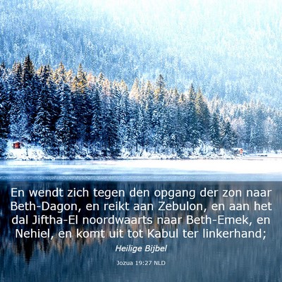 Picture 03 - Jozua 19:27 NLD - En wendt zich tegen den opgang der zon naar - Bible Verse Picture