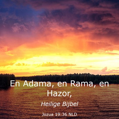 Picture 03 - Jozua 19:36 NLD - En Adama, en Rama, en - Bible Verse Picture