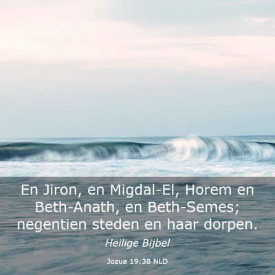 Picture 03 - Jozua 19:38 NLD - En Jiron, en Migdal-El, Horem en Beth-Anath, en - Bible Verse Picture