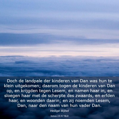 Picture 03 - Jozua 19:47 NLD - Doch de landpale der kinderen van Dan was hun te - Bible Verse Picture