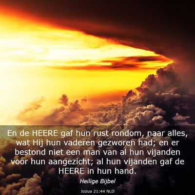 Picture 03 - Jozua 21:44 NLD - En de HEERE gaf hun rust rondom, naar alles, wat - Bible Verse Picture