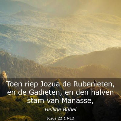 Picture 03 - Jozua 22:1 NLD - Toen riep Jozua de Rubenieten, en de Gadieten, en - Bible Verse Picture