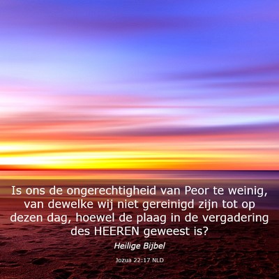 Picture 03 - Jozua 22:17 NLD - Is ons de ongerechtigheid van Peor te weinig, van - Bible Verse Picture