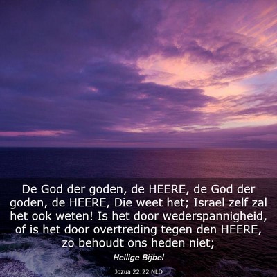 Picture 03 - Jozua 22:22 NLD - De God der goden, de HEERE, de God der goden, de - Bible Verse Picture