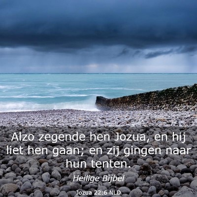 Picture 03 - Jozua 22:6 NLD - Alzo zegende hen Jozua, en hij liet hen gaan; en - Bible Verse Picture