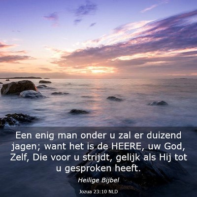 Picture 03 - Jozua 23:10 NLD - Een enig man onder u zal er duizend jagen; want - Bible Verse Picture