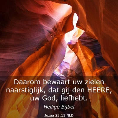 Picture 03 - Jozua 23:11 NLD - Daarom bewaart uw zielen naarstiglijk, dat gij - Bible Verse Picture