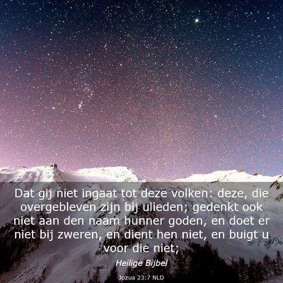 Picture 03 - Jozua 23:7 NLD - Dat gij niet ingaat tot deze volken: deze, die - Bible Verse Picture