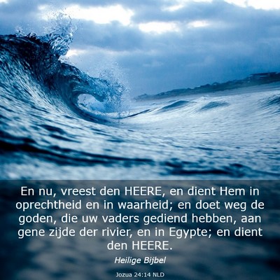 Picture 03 - Jozua 24:14 NLD - En nu, vreest den HEERE, en dient Hem in - Bible Verse Picture