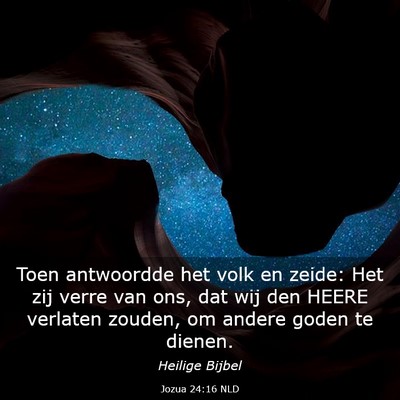Picture 03 - Jozua 24:16 NLD - Toen antwoordde het volk en zeide: Het zij verre - Bible Verse Picture