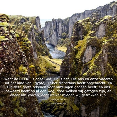 Picture 03 - Jozua 24:17 NLD - Want de HEERE is onze God; Hij is het, Die ons en - Bible Verse Picture