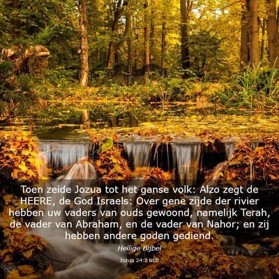 Picture 03 - Jozua 24:2 NLD - Toen zeide Jozua tot het ganse volk: Alzo zegt de - Bible Verse Picture