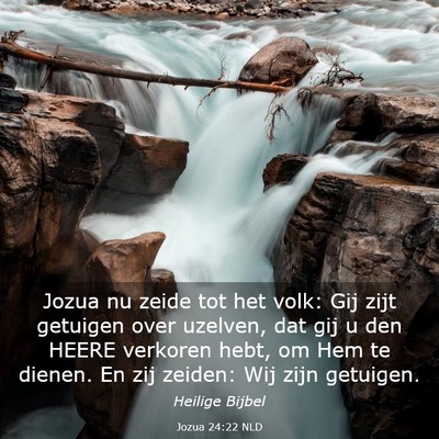 Picture 03 - Jozua 24:22 NLD - Jozua nu zeide tot het volk: Gij zijt getuigen - Bible Verse Picture
