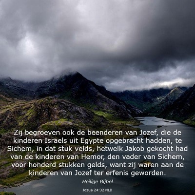 Picture 03 - Jozua 24:32 NLD - Zij begroeven ook de beenderen van Jozef, die de - Bible Verse Picture