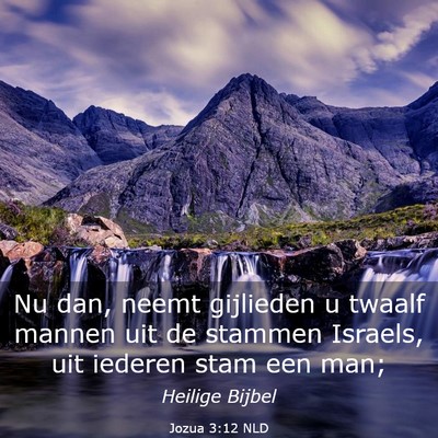 Picture 03 - Jozua 3:12 NLD - Nu dan, neemt gijlieden u twaalf mannen uit de - Bible Verse Picture