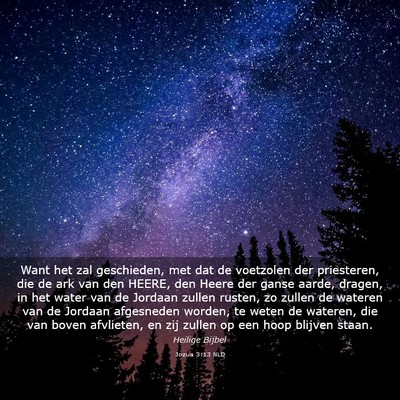 Picture 03 - Jozua 3:13 NLD - Want het zal geschieden, met dat de voetzolen der - Bible Verse Picture