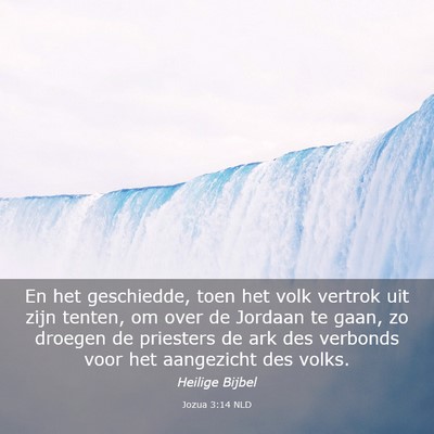 Picture 03 - Jozua 3:14 NLD - En het geschiedde, toen het volk vertrok uit zijn - Bible Verse Picture