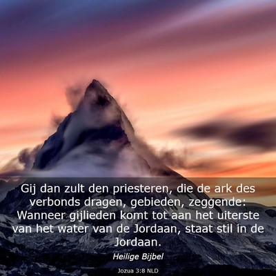 Picture 03 - Jozua 3:8 NLD - Gij dan zult den priesteren, die de ark des - Bible Verse Picture