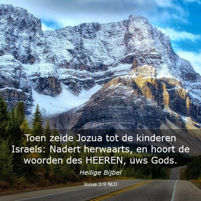 Picture 03 - Jozua 3:9 NLD - Toen zeide Jozua tot de kinderen Israels: Nadert - Bible Verse Picture