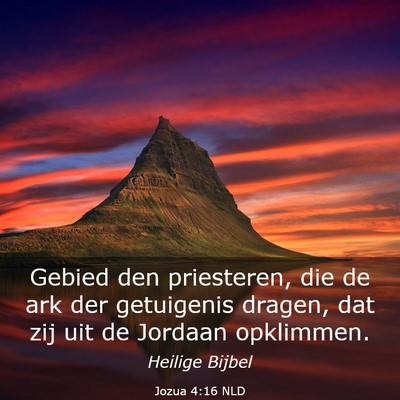 Picture 03 - Jozua 4:16 NLD - Gebied den priesteren, die de ark der getuigenis - Bible Verse Picture