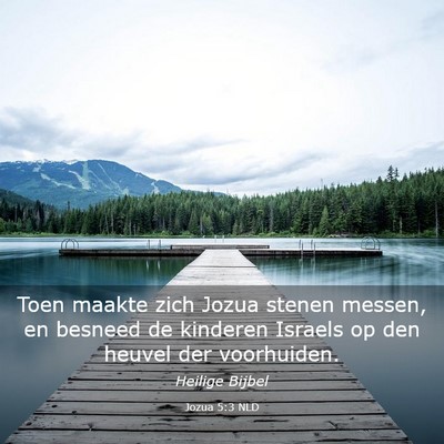 Picture 03 - Jozua 5:3 NLD - Toen maakte zich Jozua stenen messen, en besneed - Bible Verse Picture